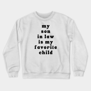 My Son In Law Is My Favorite Child Crewneck Sweatshirt